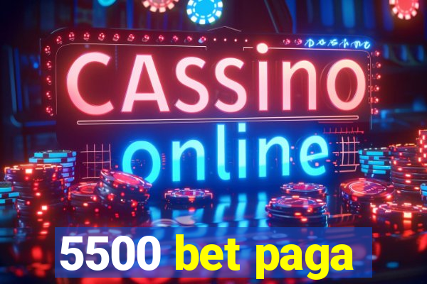 5500 bet paga